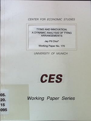 Seller image for Tying and Innovation: A dynamic Analysis of tying Arrangements; CES Working Paper Series No. 170; for sale by books4less (Versandantiquariat Petra Gros GmbH & Co. KG)