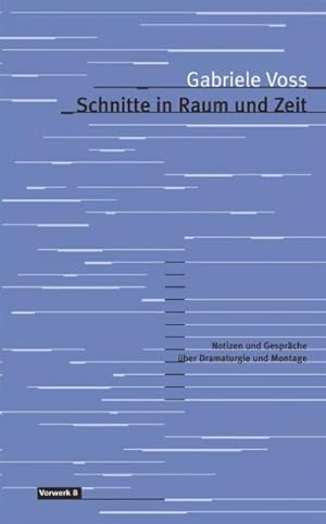 Bild des Verkufers fr Schnitte in Raum und Zeit : Notizen und Gesprche zu Filmmontage und Dramaturgie zum Verkauf von AHA-BUCH GmbH