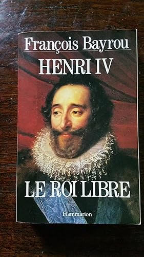 Image du vendeur pour Henri IV Le Roi libre mis en vente par AHA BOOKS