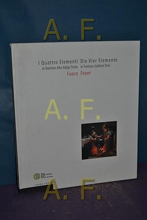 Bild des Verkufers fr I quattro elementi in Trentino Alto Adige Tirolo: Teil: Bd. 2., Fuco / Die vier Elemente in Trentino Sdtirol Tirol: Feuer zweisprachig: Italiano [it] deutsch [de] zum Verkauf von Antiquarische Fundgrube e.U.