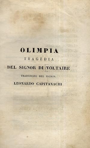 Olimpia. Tragedia (.) Traduzione del Signor Leonardo Capitanachi. (Segue:) Federico e Carlotta. C...
