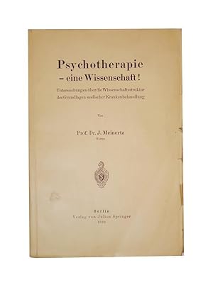 Psychotherapie - eine Wissenschaft! Untersuchungen über die Wissenschaftsstruktur der Grundlagen ...