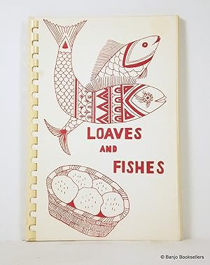 Loaves and Fishes: Some of Our Favorite Recipes for Every Day, Every Meal, Everybody