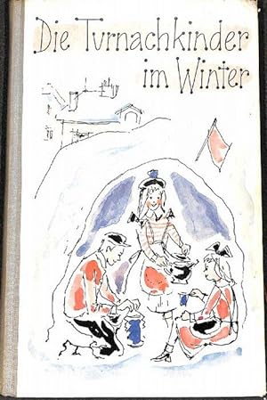 Die Turnachkinder im Winter eine Erzählung für Kinder von Ida Bindschedler mit Illustrationen von...