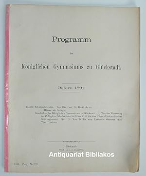 Immagine del venditore per Programm des Kniglichen Gymnasiums zu Glckstadt. Ostern 1891. Inhalt: Schulnachrichten von Direktor Prof. Detlef Friedrich Detlefsen. Hierzu als Beilage: Geschichte des Kniglichen Gymnasiums zu Glckstadt [2. und 3. Teil]: 2. Von der Einsetzung des Collegium Scholasticum im Jahre 1747 bis zum Neuen Glckstdtischen Schulreglement 1786. 3. Von da bis zum Rektorate Germars 1802. venduto da Antiquariat Bibliakos / Dr. Ulf Kruse