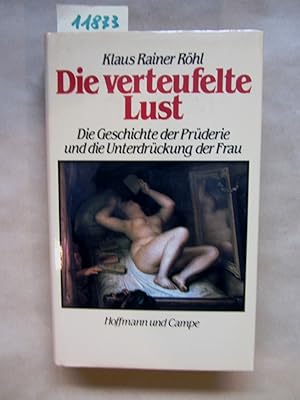 Bild des Verkufers fr Die verteufelte Lust. Die Geschichte der Prderie und die Unterdrckung der Frau. zum Verkauf von Versandantiquariat Dr. Wolfgang Ru