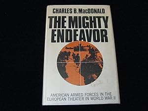 THE MIGHTY ENDEAVOR: American Armed Forces in the European Theater in World War II