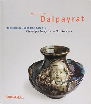 Bild des Verkufers fr Adrien Dalpayrat : 1844 - 1910 ; franzsische Jugendstil-Keramik ; Kunst aus dem Feuer. Horst Makus . [Franz. bers. Francine Scheffner. Red. Horst Makus], zum Verkauf von Antiquariat Im Baldreit