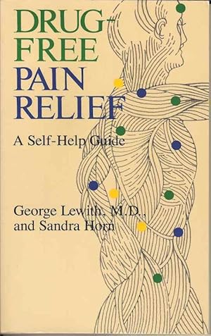 Drug Free Pain Relief. A Self-help Guide.