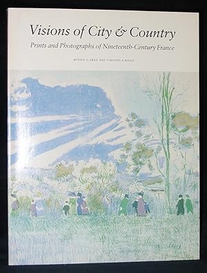 Seller image for Visions of City & Country : Prints and Photographs of Nineteenth-Century France for sale by Exquisite Corpse Booksellers