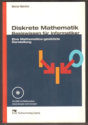 Bild des Verkufers fr Diskrete Mathematik: Basiswissen fr Informatiker. Eine Mathematica-gesttzte Darstellung. zum Verkauf von Antiquariat Neue Kritik