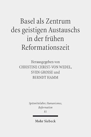 Bild des Verkufers fr Basel als Zentrum des geistigen Austauschs in der frhen Reformationszeit (Sptmittelalter, Humanismus, Reformation /Studies in the Late Middle Ages, Humanism and the Reformation) zum Verkauf von AHA-BUCH