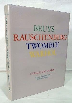 Joseph Beuys, Robert Rauschenberg, Cy Twombly, Andy Warhol. Sammlung Marx
