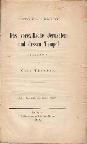 Das vorexilische Jerusalem und dessen Tempel / Otto Thenius