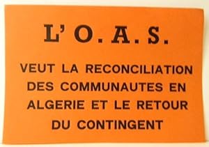 L O.A.S. VEUT LA RECONCILIATION DES COMMUNAUTES EN ALGERIE ET LE RETOUR DU CONTINGENT.