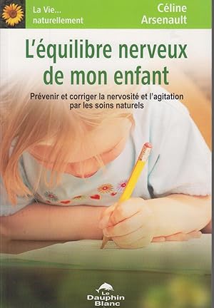 Bild des Verkufers fr L'quilibre nerveux de mon enfant : Prvenir et corriger la nervosit et l'agitation par les soins naturels zum Verkauf von CANO