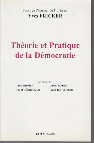 Bild des Verkufers fr Thorie et Pratique de la Dmocratie. Essais en l'honneur du Professeur Yves FRICKER zum Verkauf von CANO