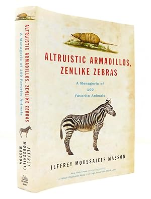 Altruistic Armadillos, Zenlike Zebras: A Menagerie of 100 Favorite Animals