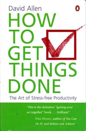 Imagen del vendedor de How to get things done: the art of stress-free Productivity a la venta por Goulds Book Arcade, Sydney