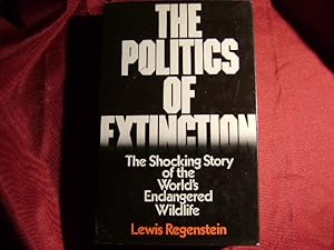 Seller image for The Politics of Extinction. Inscribed by the author. The Shocking Story of the World's Endangered Wildlife. for sale by BookMine