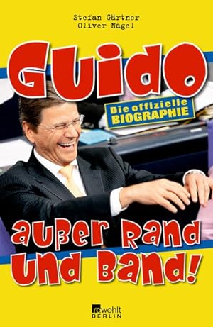 Bild des Verkufers fr Guido auer Rand und Band! Die offizielle Biographie zum Verkauf von Antiquariat Armebooks