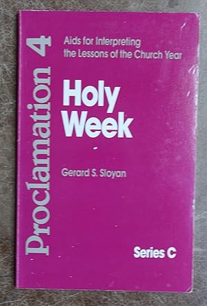 Proclamation 4: Aids for Interpreting the Lessons of the Church Year - Holy Week Series C