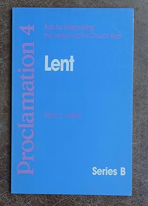 Proclamation 4: Aids for Interpreting the Lessons of the Church Year, Series B - Lent