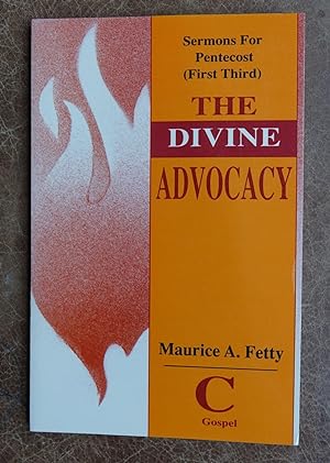 The Divine Advocacy: Sermons for Pentecost (First Third) Cycle C Gospel Texts