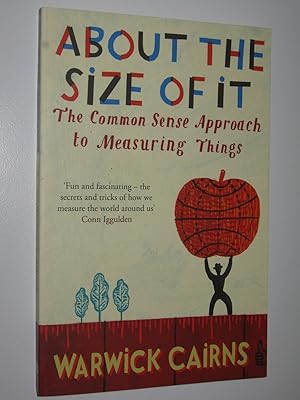 About The Size Of It : The Common Sense Approach To Measuring Things