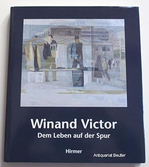 Winand Victor. Dem Leben auf der Spur. Mit einer Einführung von Rainer Zerbst.