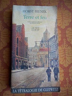 Seller image for La tetralogie de Gleiwitz, Tome 4 - Terre et feu - Traduit de l'allemand par Bernard Kreiss for sale by Frederic Delbos