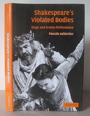 Seller image for Shakespeare's Violated Bodies: Stage and Screen Performance. for sale by David Strauss