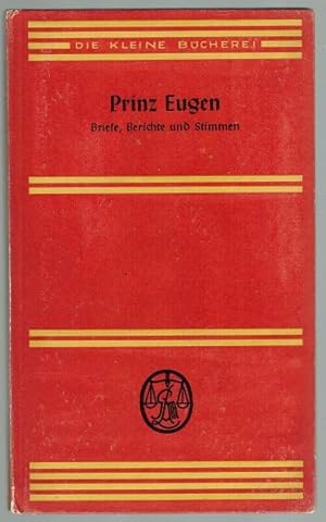 Seller image for Prinz Eugen. Briefe, Berichte und Stimmen. Mit acht zeitgenssischen Bildern for sale by Antiquariat Stange