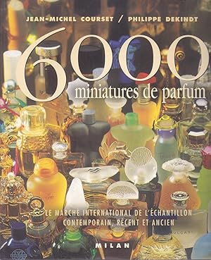 Image du vendeur pour 6000 miniatures de parfum. Le march international de l'chantillon contemporain rcent et ancien. mis en vente par le livre ouvert. Isabelle Krummenacher