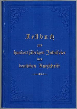 Immagine del venditore per Festbuch zur hunderjhrigen Jubelfeier der deutschen Kurzschrift. Zur Mosengeilfeier auf dem 4. Verbandstage fr Vereinfachte deutsche Stenographie (System Schrey) zu Bonn am 28. Juni 1896. venduto da Antiquariat Fluck