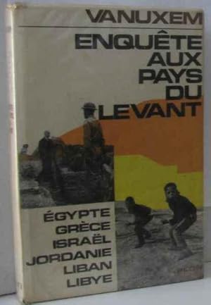 Enquete aux pays du levant sur les chemins de la guerre et de la paix - egypte grece israel jorda...