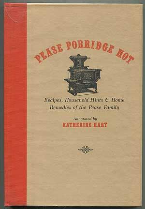 Seller image for Pease Porridge Hot: Recipes, Household Hints & Home Remedies of the Pease Family for sale by Between the Covers-Rare Books, Inc. ABAA