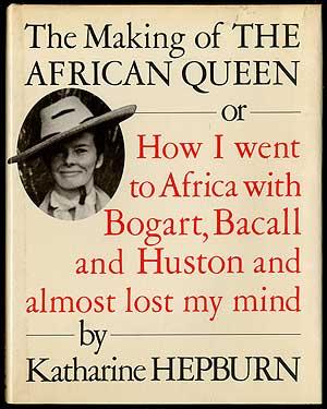 Bild des Verkufers fr The Making of The African Queen or How I Went to Africa with Bogart, Bacall and Huston and Almost Lost My Mind zum Verkauf von Between the Covers-Rare Books, Inc. ABAA