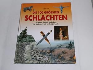 Image du vendeur pour Die 100 grten Schlachten : sie haben die Welt verndert ; von Kadesch (1285 v.Chr.) bis heute. mis en vente par Der-Philo-soph