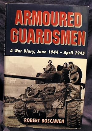 Armoured Guardsmen : A War Diary, June 1944-April 1945