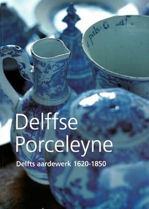 Seller image for Delffse Porceleyne. Delfts aardewerk 1620-1850 for sale by Antiquariaat van Starkenburg