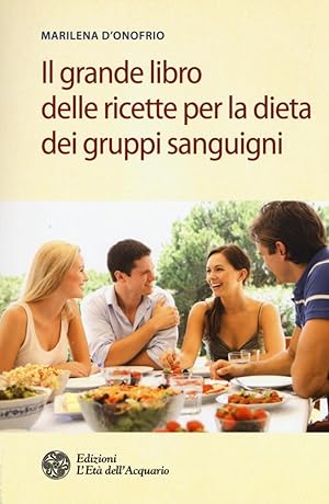 Seller image for Il grande libro delle ricette per la dieta dei gruppi sanguigni for sale by Libro Co. Italia Srl