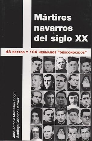 Seller image for MARTIRES NAVARROS DEL SIGLO XX. 48 BEATOS Y 104 HERMANOS DESCONOCIDOS for sale by LIBRERIA TORMOS