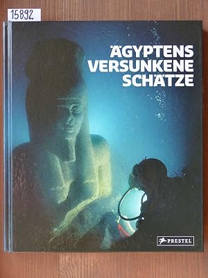 Ägyptens versunkene Schätze. Hrsg. von Franck Goddio u. Manfred Clauss. Fotografien von Christoph...