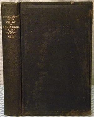 Annual Report of the Chief of Engineers U. S. Army 1885 Part IV