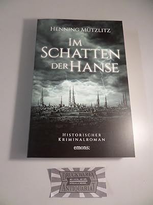 Bild des Verkufers fr Im Schatten der Hanse : Historischer Kriminalroman. zum Verkauf von Druckwaren Antiquariat