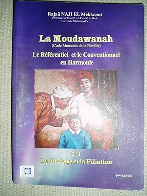 Bild des Verkufers fr La Moudawanah (Code Marocain de la Famille) : Le Rfrentiel et le Conventionnel en Harmonie : Tome 1 : Mariage et la Filiation zum Verkauf von Expatriate Bookshop of Denmark