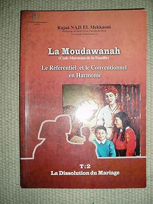 Bild des Verkufers fr La Moudawanah (Code Marocain de la Famille) : Le Rfrentiel et le Conventionnel en Harmonie: Tome 2 : La Dissolution du Mariage zum Verkauf von Expatriate Bookshop of Denmark