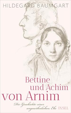 Imagen del vendedor de Bettine und Achim von Arnim : Die Geschichte einer ungewhnlichen Ehe a la venta por AHA-BUCH GmbH