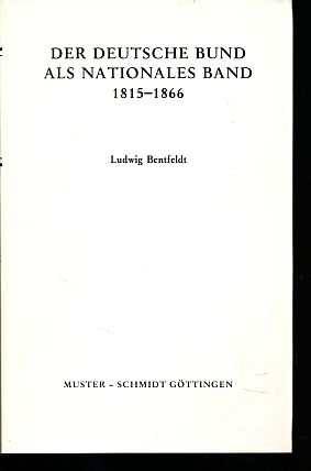 Der Deutsche Bund als nationales Band 1815 - 1866.